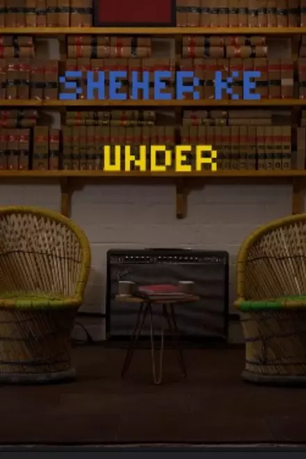 Sheher Ke Under